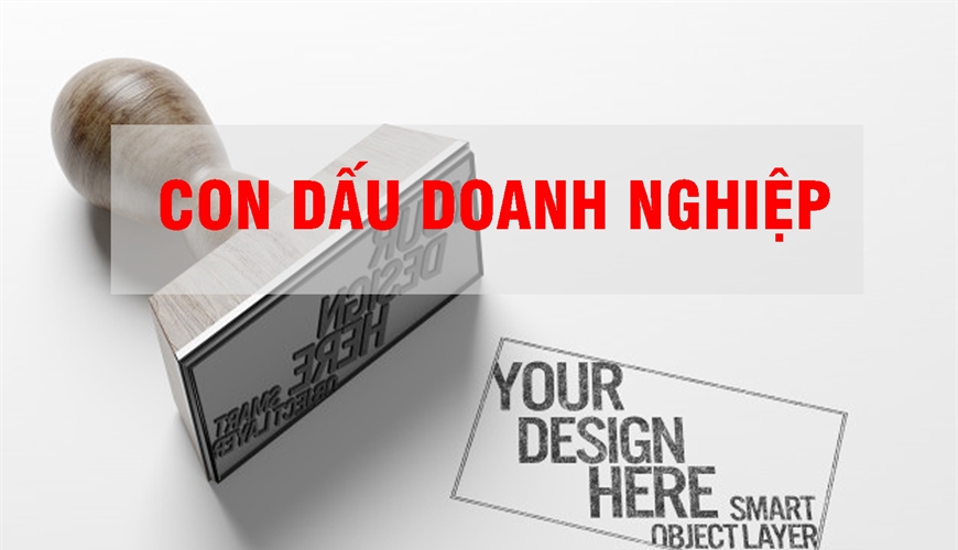 PHÁP LUẬT HIỆN HÀNH CÓ QUY ĐỊNH NHƯ THẾ NÀO VỀ CON DẤU DOANH NGHIỆP?