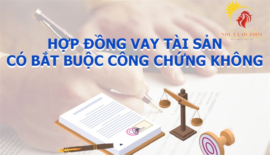 Hợp đồng vay tài sản có bắt buộc công chứng không