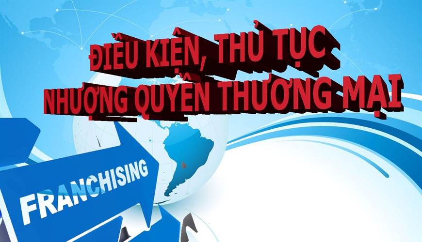Điều kiện và thủ tục nhượng quyền thương mại