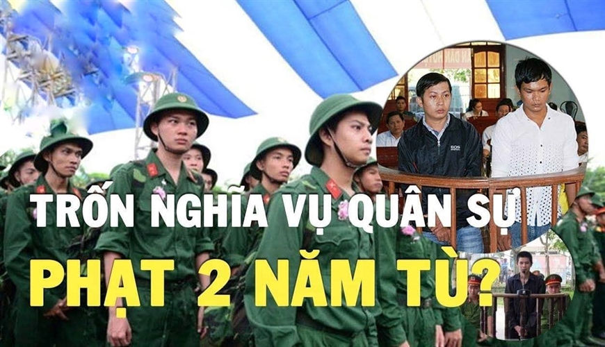 TRỐN TRÁNH THỰC HIỆN NGHĨA VỤ QUÂN SỰ ? CÁCH XỬ LÝ NHƯ THẾ NÀO ?