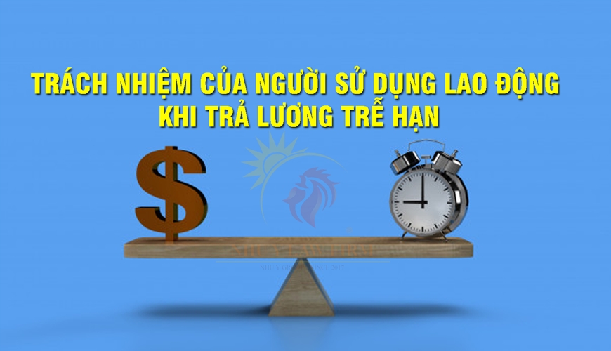 Người sử dụng lao động chậm trả tiền lương thì bị xử lý như thế nào?