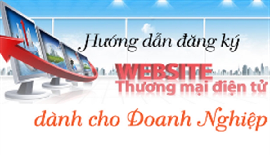 THỦ TỤC ĐĂNG KÝ WEBSITE THƯƠNG MẠI ĐIỆN TỬ BÁN HÀNG CHO BỘ CÔNG THƯƠNG